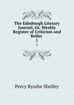 The Edinburgh Literary Journal, Or, Weekly Register of Criticism and Belles .. 1