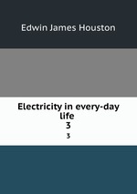 Electricity in every-day life . 3