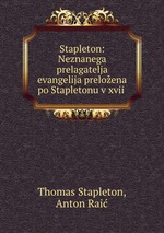 Stapleton: Neznanega prelagatelja evangelija preloena po Stapletonu v xvii