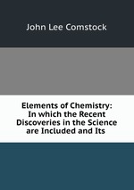 Elements of Chemistry: In which the Recent Discoveries in the Science are Included and Its
