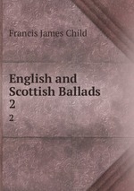 English and Scottish Ballads. 2