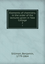 Elements of chemistry, in the order of the lectures given in Yale College. 2