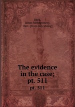 The evidence in the case;. pt. 511