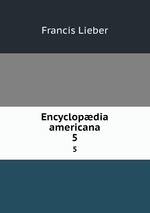 Encyclopdia americana. 5