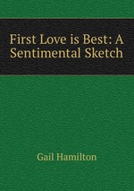 First Love is Best: A Sentimental Sketch