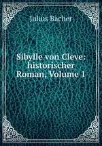 Sibylle von Cleve: historischer Roman, Volume 1