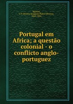 Portugal em Africa; a questo colonial - o conflicto anglo-portuguez