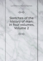 Sketches of the history of man: in four volumes, Volume 2