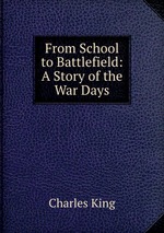 From School to Battlefield: A Story of the War Days