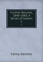 Further Records, 1848-1883: A Series of Letters. 1
