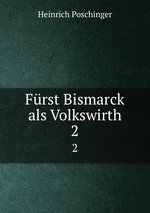 Frst Bismarck als Volkswirth. 2