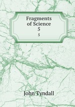 Fragments of Science. 5