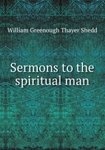 Sermons to the spiritual man