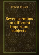 Seven sermons on different important subjects