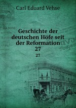 Geschichte der deutschen Hfe seit der Reformation. 27