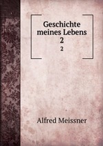 Geschichte meines Lebens. 2