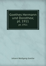 Goethes Hermann und Dorothea;. pt. 1911