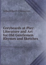 Greybeards at Play: Literature and Art for Old Gentlemen. Rhymes and Sketches