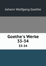 Goethe`s Werke. 33-34
