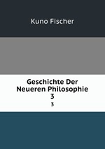 Geschichte Der Neueren Philosophie. 3