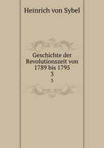 Geschichte der Revolutionszeit von 1789 bis 1795. 3
