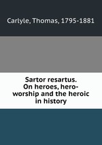 Sartor resartus. On heroes, hero-worship and the heroic in history