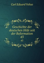 Geschichte der deutschen Hfe seit der Reformation. 43