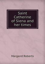 Saint Catherine of Siena and her times