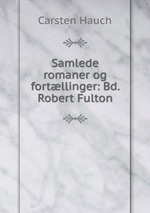 Samlede romaner og fortllinger: Bd. Robert Fulton