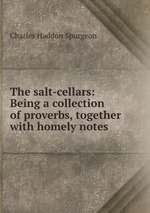 The salt-cellars: Being a collection of proverbs, together with homely notes