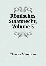 Rmisches Staatsrecht, Volume 3