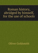 Roman history, abridged by himself, for the use of schools