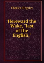 Hereward the Wake, "last of the English,"