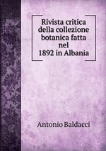 Rivista critica della collezione botanica fatta nel 1892 in Albania