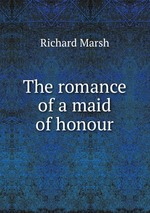 The romance of a maid of honour