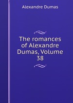 The romances of Alexandre Dumas, Volume 38