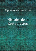 Histoire de la Restauration. 1