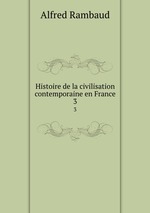 Histoire de la civilisation contemporaine en France. 3