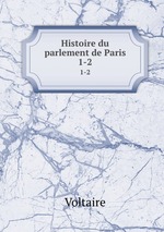 Histoire du parlement de Paris.. 1-2