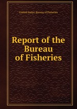 Report of the Bureau of Fisheries