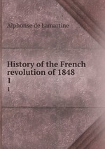 History of the French revolution of 1848. 1