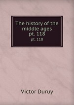 The history of the middle ages. pt. 118