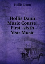 Hollis Dann Music Course: First -sixth Year Music