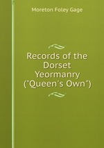 Records of the Dorset Yeormanry ("Queen`s Own")