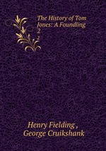 The History of Tom Jones: A Foundling. 2
