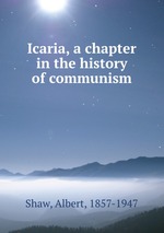 Icaria, a chapter in the history of communism