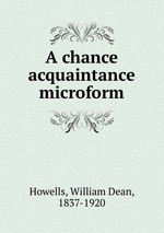 A chance acquaintance microform