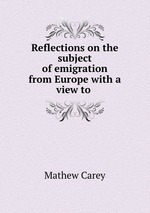 Reflections on the subject of emigration from Europe with a view to