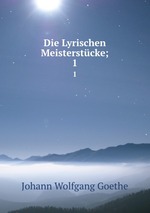 Die Lyrischen Meisterstcke;. 1