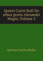 Quinti Curtii Rufi De rebus gestis Alexandri Magni, Volume 3